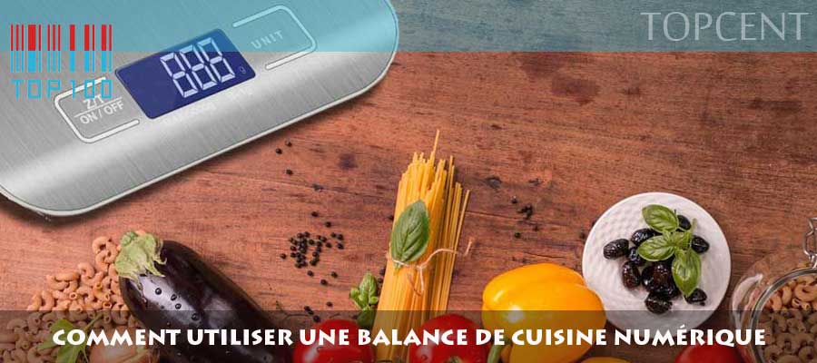 COMMENT UTILISER UNE BALANCE DE CUISINE NUMÉRIQUE