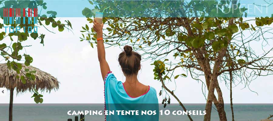 Faire du Camping en Tente 10 Conseils pour Partir Tranquille