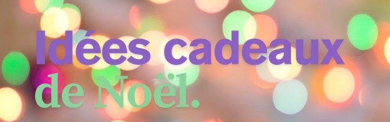 Idées cadeaux de Noël